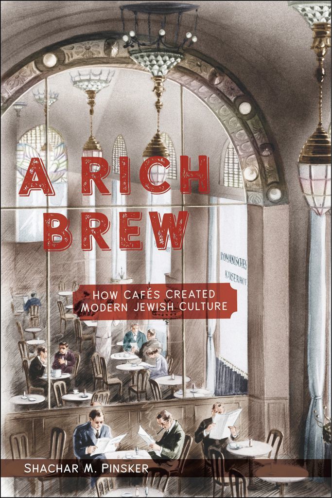 A Rich Brew” tells the story of how cafes “created modern Jewish culture.” Courtesy of NYU Press